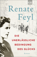 Buchcover von Die unerlässliche Bedingung des Glücks: Roman von Renate Feyl