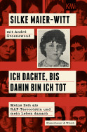 Buchcover von Ich dachte, bis dahin bin ich tot: Meine Zeit als RAF-Terroristin und mein Leben danach von Silke Maier-Witt