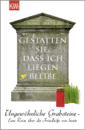 Buchcover von Gestatten Sie, dass ich liegen bleibe: Ungewöhnliche Grabsteine - Eine Reise über die Friedhöfe von heute von Thorsten Benkel, Matthias Meitzler