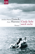 Buchcover von Cindy liebt mich nicht: Roman von Jochen-Martin Gutsch, Juan Moreno