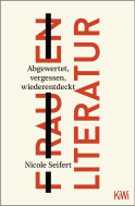 Buchcover von FRAUEN LITERATUR: Abgewertet, vergessen, wiederentdeckt von Nicole Seifert