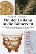 Buchcover von Mit der U-Bahn in die Römerzeit: Ein Handbuch zu den archäologischen Ausgrabungsstätten rund um den Bau der Nord-Süd Stadtbahn von Carl Dietmar, Marcus Trier