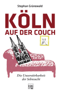 Buchcover von Köln auf der Couch: Die Unzerstörbarkeit der Sehnsucht von Stephan Grünewald