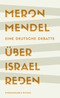 Buchcover von Talking About Israel: Eine deutsche Debatte von Meron Mendel