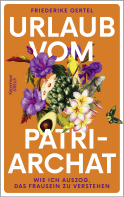 Buchcover von Urlaub vom Patriarchat: Wie ich auszog, das Frausein zu verstehen von Friederike Oertel