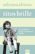 Buchcover von Titos Brille: Die Geschichte meiner strapaziösen Familie von Adriana Altaras