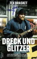 Buchcover von Dreck und Glitzer: Eine Geschichte von der Straße und vom Licht an dunklen Orten von Tex Brasket, Christian Schlodder