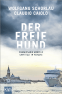 Buchcover von Der freie Hund: Commissario Morello ermittelt in Venedig von Wolfgang Schorlau, Claudio Caiolo