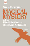 Buchcover von Magical Mystery oder: Die Rückkehr des Karl Schmidt: Roman von Sven Regener