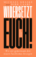 Buchcover von Widersetzt euch!: Wie wir gemeinsam den neuen Faschismus besiegen von Michael Kraske, Dirk Laabs