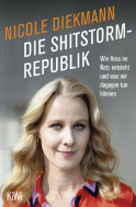Buchcover von Die Shitstorm-Republik: Wie Hass im Netz entsteht und was wir dagegen tun können von Nicole Diekmann