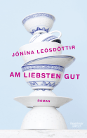 Buchcover von Am liebsten gut: Roman von Jonina Leosdottir