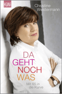 Buchcover von Da geht noch was: Mit 65 in die Kurve von Christine Westermann