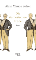 Buchcover von Die siamesischen Brüder: Roman von Alain Claude Sulzer