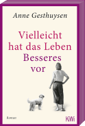 Buchcover von Vielleicht hat das Leben Besseres vor: Roman von Anne Gesthuysen