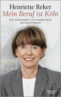 Buchcover von "Mein Beruf ist Köln" Henriette Reker: Eine Nahaufnahme von Jonathan Briefs und Pascal Siemens von Jonathan Briefs, Pascal Siemens