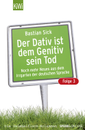Buchcover von Der Dativ ist dem Genitiv sein Tod - Folge 3: Noch mehr Neues aus dem Irrgarten der deutschen Sprache von Bastian Sick