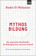 Buchcover von Mythos Bildung: Die ungerechte Gesellschaft, ihr Bildungssystem und seine Zukunft von Aladin El-Mafaalani