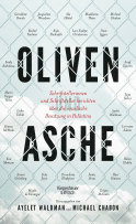 Buchcover von Oliven und Asche: Schriftstellerinnen und Schriftsteller berichten über die israelische Besatzung in Palästina
