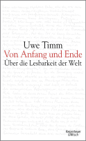 Buchcover von Von Anfang und Ende: Über die Lesbarkeit der Welt. - Die Frankfurter Poetikvorlesungen von Uwe Timm