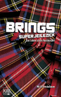 Buchcover von Brings. Superjeilezick: Das Leben ist ein Rockkonzert von Brings, Ulrich Kreikebaum