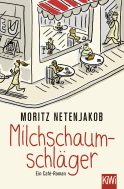 Buchcover von Milchschaumschläger: Ein Café-Roman von Moritz Netenjakob