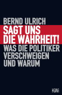 Buchcover von Sagt uns die Wahrheit!: Was die Politiker verschweigen und warum von Bernd Ulrich