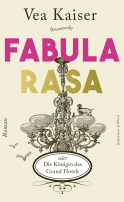 Buchcover von Fabula Rasa oder Die Königin des Grand Hotels: Roman von Vea Kaiser