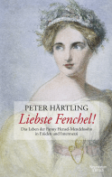 Buchcover von Liebste Fenchel!: Das Leben der Fanny Hensel-Mendelssohn in Etüden und Intermezzi von Peter Härtling