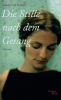 Buchcover von Die Stille nach dem Gesang: Roman von Katharina Döbler