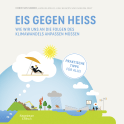 Buchcover von Eis gegen heiß: Wie wir uns an die Folgen des Klimawandels anpassen müssen von Christian Serrer, Karoline Möller, Lukas Neuwirth, Franziska Koert