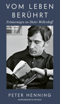 Buchcover von Vom Leben berührt: Erinnerungen an Dieter Wellershoff von Peter Henning