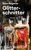 Buchcover von Glitterschnitter: Roman von Sven Regener