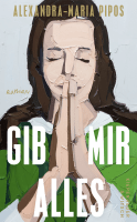 Buchcover von Gib mir alles: Roman von Alexandra-Maria Pipos