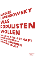 Buchcover von Was Populisten wollen: Wie sie die Gesellschaft herausfordern – und wie man ihnen begegnen sollte von Marcel Lewandowsky