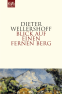 Buchcover von Blick auf einen fernen Berg von Dieter Wellershoff
