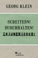 Buchcover von Scheitern! Durchhalten! Triumphieren!: Drei Zürcher Poetikvorlesungen von Georg Klein