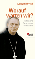 Buchcover von Worauf warten wir?: Ketzerische Gedanken zu Deutschland von Abtprimas Notker Wolf