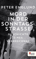 Buchcover von Mord in der Sonntagsstraße: Geschichte eines Verbrechens von Peter Englund
