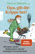 Buchcover von Opa, gib die Krippe her!: Alle Jahre wieder Weihnachten mit der buckligen Verwandtschaft