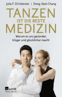 Buchcover von Tanzen ist die beste Medizin: Warum es uns gesünder, klüger und glücklicher macht von Dong-Seon Chang, Julia F. Christensen