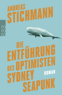 Buchcover von Die Entführung des Optimisten Sydney Seapunk von Andreas Stichmann