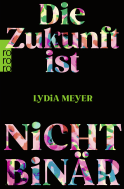 Buchcover von Die Zukunft ist nicht binär von Lydia Meyer