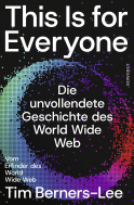 Buchcover von This Is for Everyone: Die unvollendete Geschichte des World Wide Web von Tim Berners-Lee