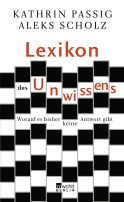 Buchcover von Lexikon des Unwissens: Worauf es bisher keine Antwort gibt von Kathrin Passig, Aleks Scholz