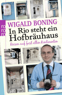 Buchcover von In Rio steht ein Hofbräuhaus: Reisen auf fast allen Kontinenten von Wigald Boning