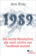 Buchcover von 1989: Die letzte Revolution, die noch nichts von Facebook wusste von Jens Bisky