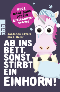 Buchcover von Ab ins Bett, sonst stirbt ein Einhorn!: Neue nicht ganz legale Erziehungstricks von Johannes Hayers, Mia L. Meier