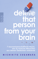 Buchcover von Delete that person from your brain: 7 neurowissenschaftliche Hacks, wie du toxische Menschen aus deinen Gedanken verbannst von Michihito Sugawara