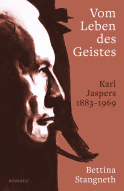Buchcover von Vom Leben des Geistes : Karl Jaspers 1883 - 1969 von Bettina Stangneth